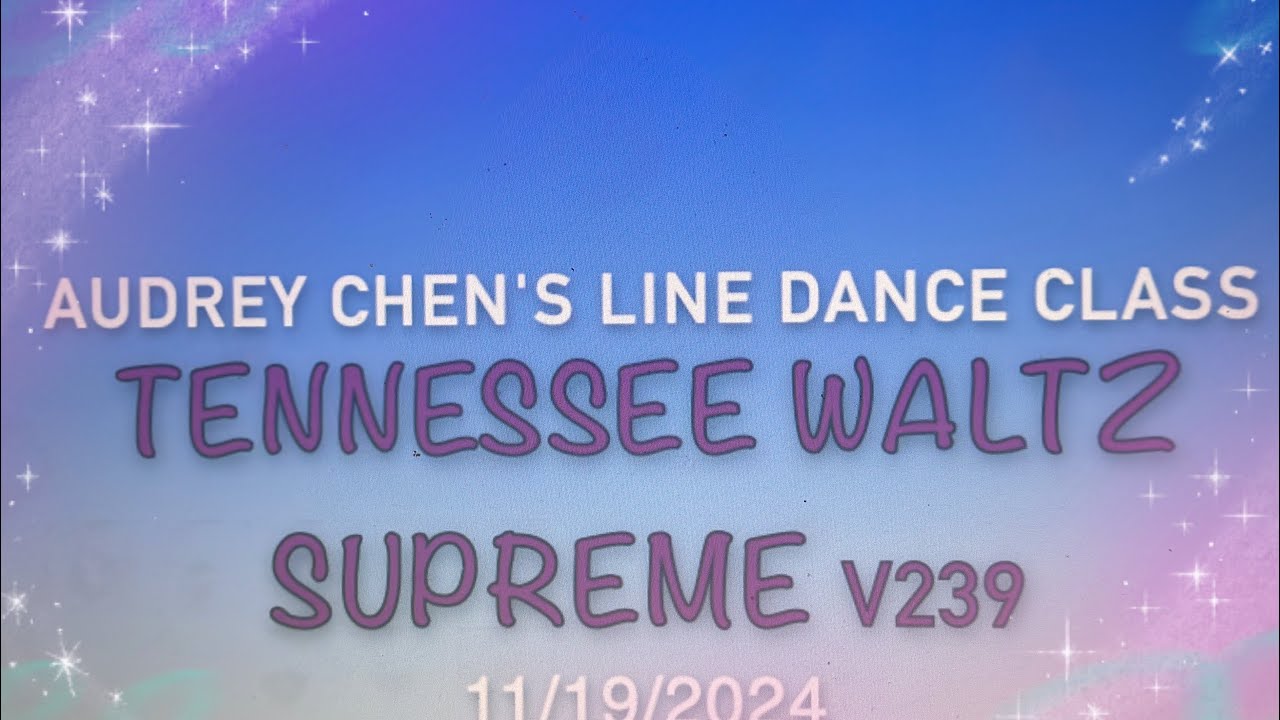 Tennessee Waltz Supreme V239🌻🌷🌹  Audrey Chen's Line dance class (tutorial & dance中文教學）11/19/2024