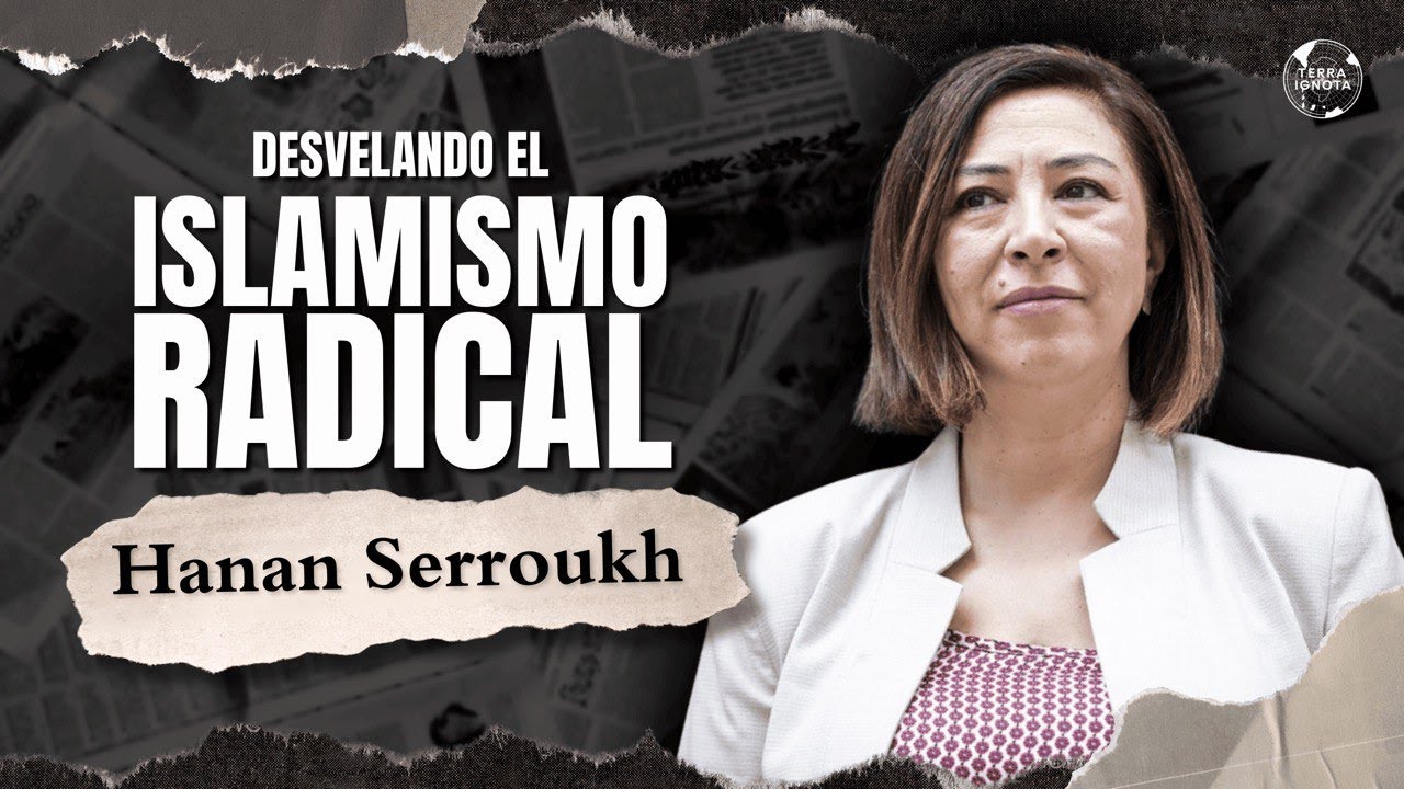 Desvelando el islamismo radical, con Hanan Serroukh