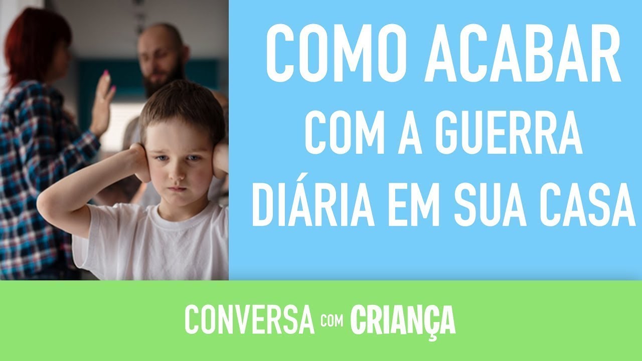 Como acabar com a Guerra diária na sua Casa - Educação Infantil - Psicóloga Daniella Faria