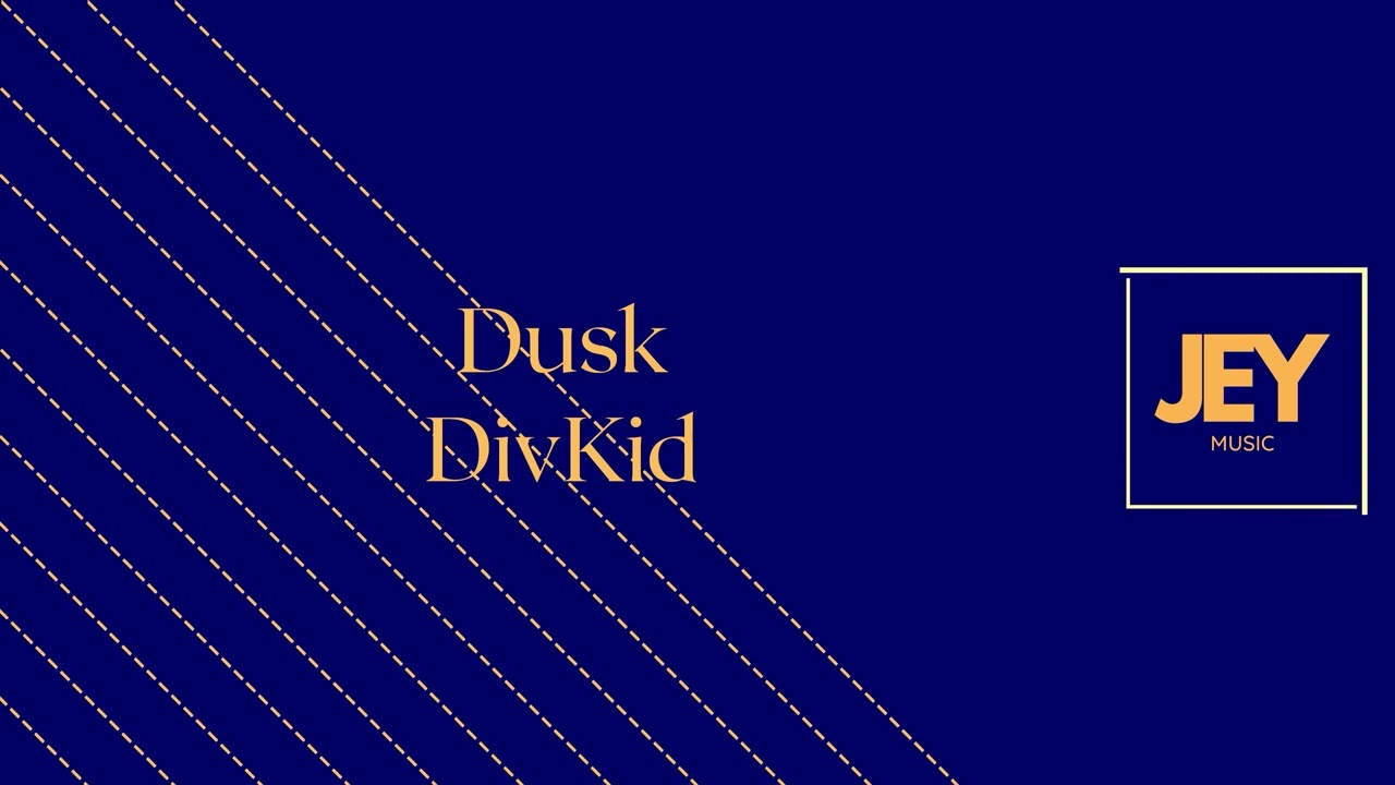 Dusk - DivKid | JEY MUSIC 2096