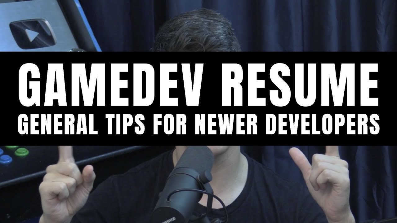 GameDev Resume - General Tips for Newer Developers