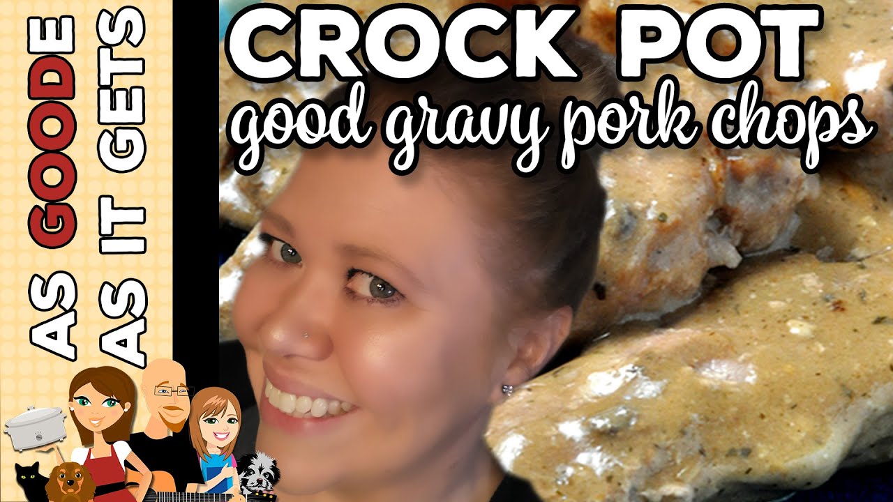 Crock Pot Good Gravy Pork Chops