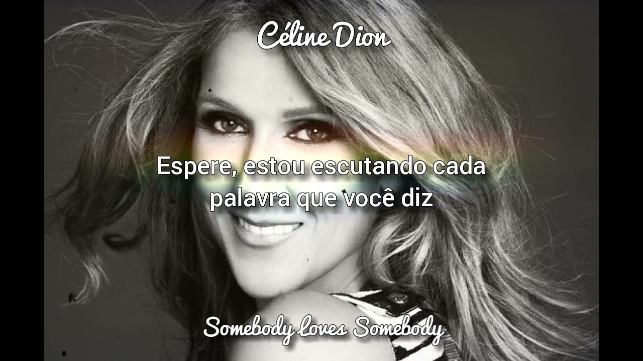 Céline Dion - Somebody Loves Somebody (tradução/legendado)