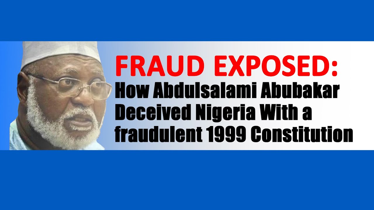 How Abdulsalami Abubakar manipulated Nigeria's 1999 Constitution