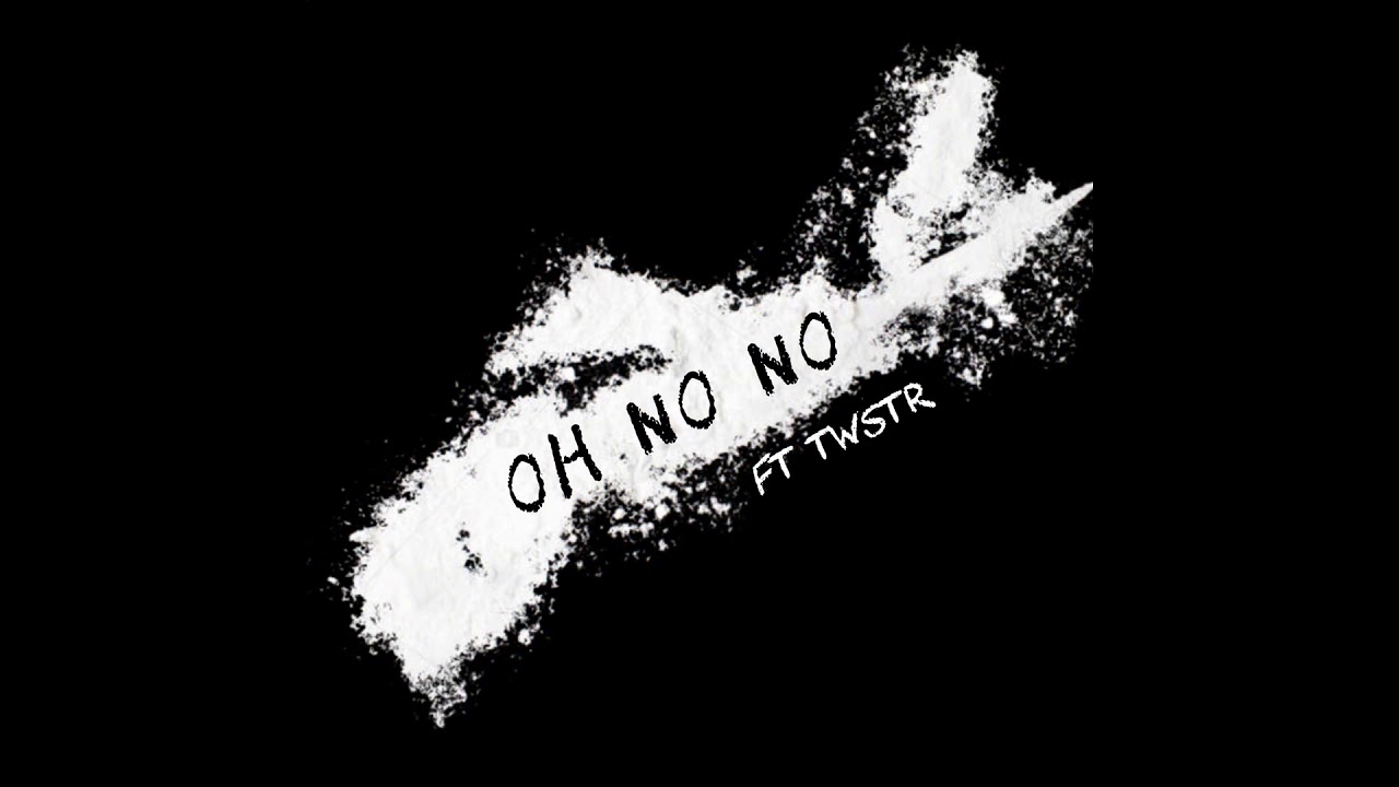 Oh No No (ft. TWSTR) -HODDER