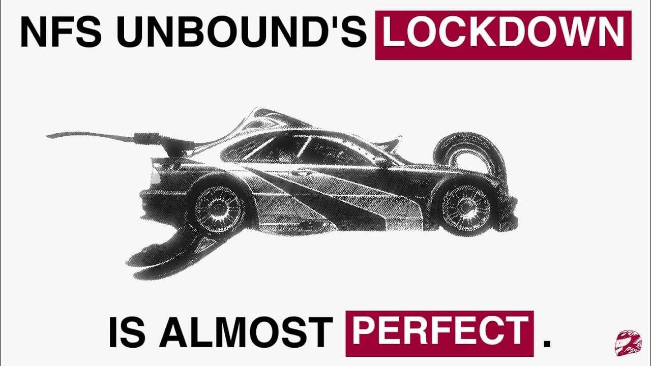 NFS Unbound's Lockdown is Almost Perfect.