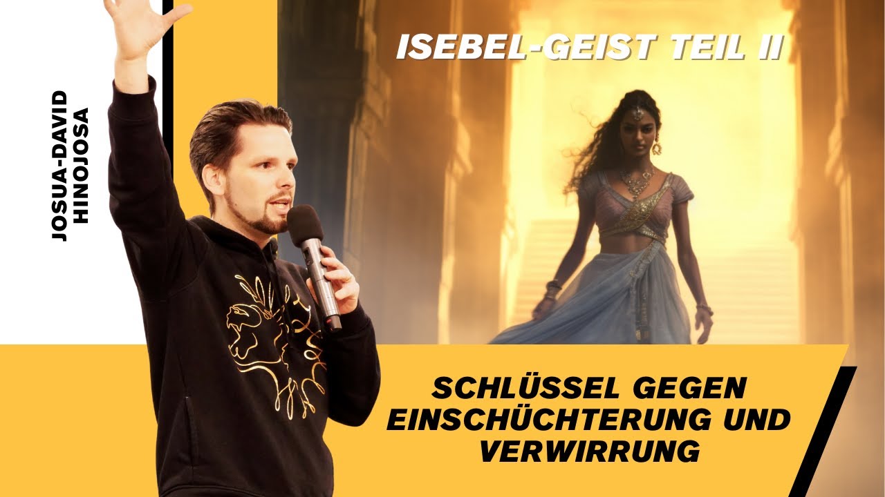 Josua-David - Isebel-Geist Teil II: Schl&uuml;ssel gegen Einsch&uuml;chterung & Verwirrung  (09.11. um 17 Uhr)