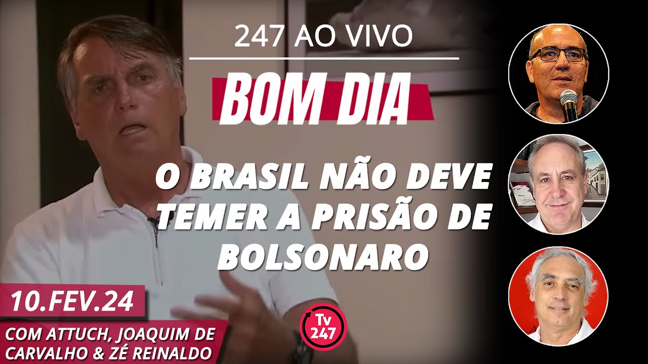 Bom Dia 247: o Brasil não deve temer a prisão de Bolsonaro (10.2.24)