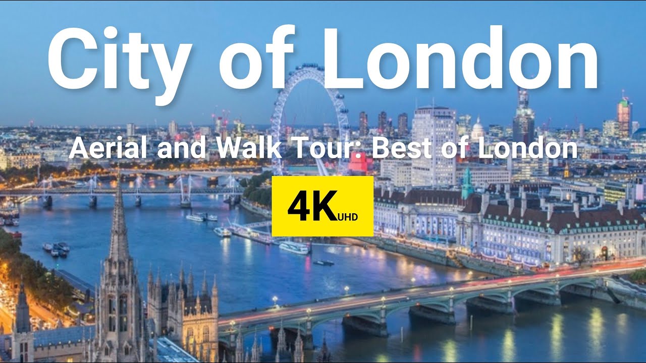 London 4K UHD |Explore the City of London: Architecture, Culture, Museum...both Walk & Aerial Tours