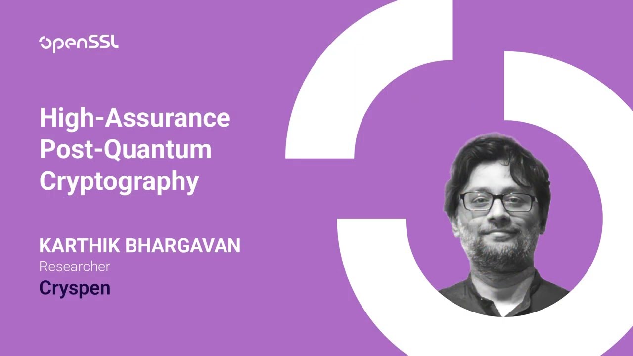 OpenSSL Conference 2025 - Karthik Bhargavan - High-Assurance Post-Quantum Cryptography