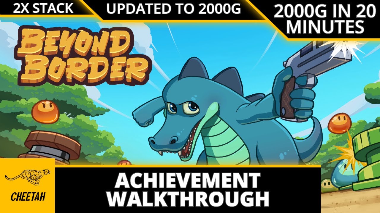 Beyond Borders - Achievement Walkthrough (2000G IN 20 MINUTES) 2x Stack
