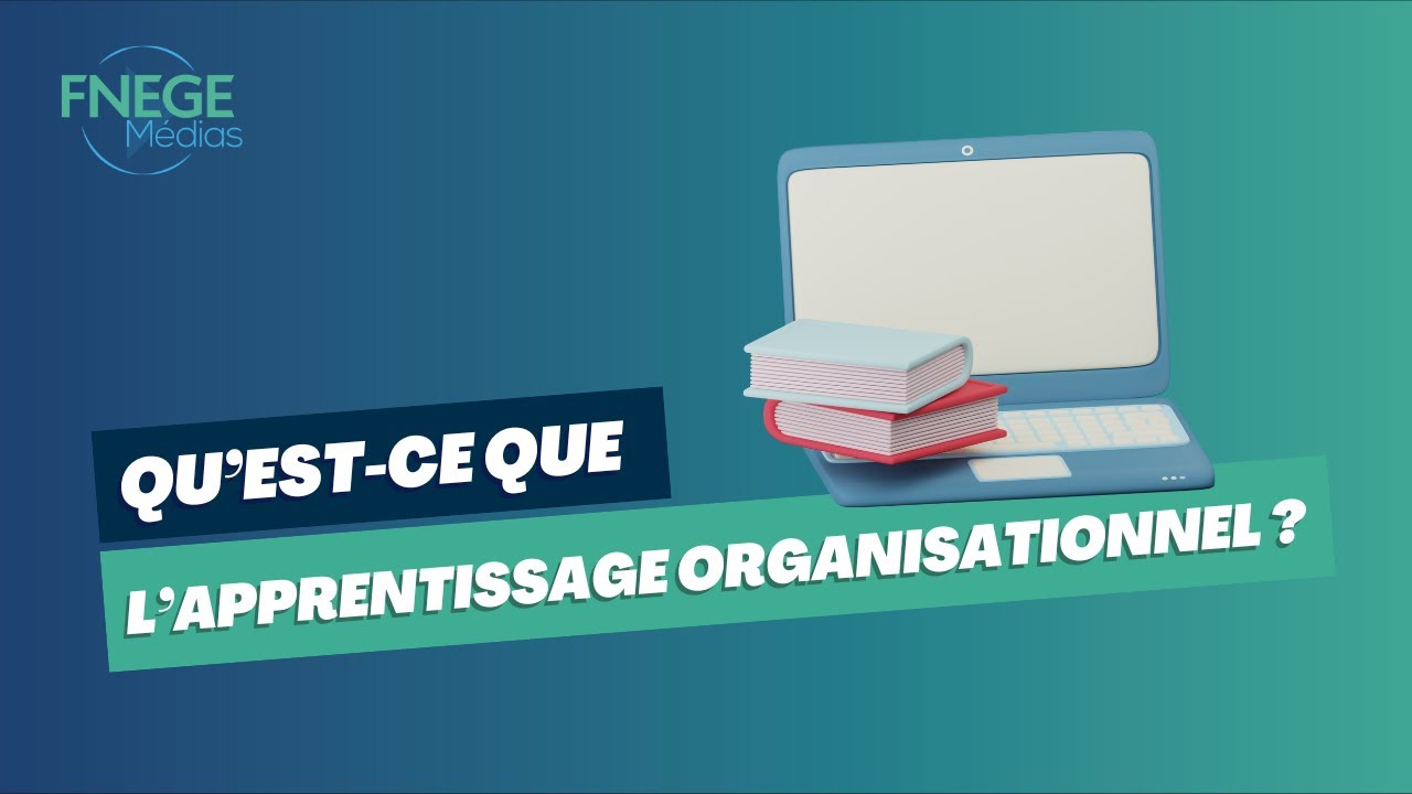 Qu'est-ce que l'apprentissage organisationnel ?