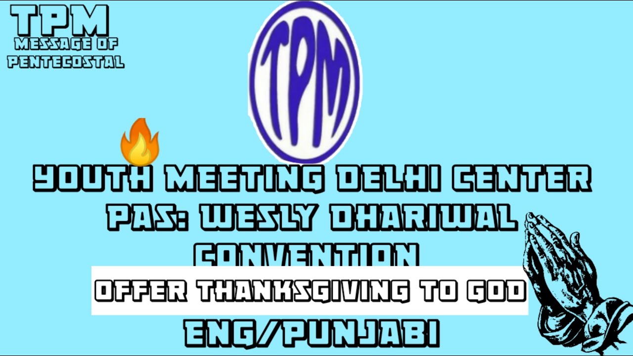 TPM Youth Meeting Delhi Center Pas: Wesly Dhariwal Center Convention Eng/Punjabi
