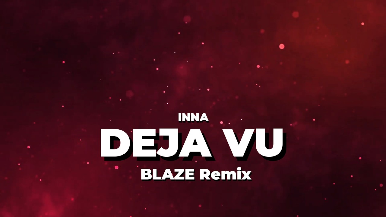 INNA - Deja Vu (BLAZE Remix) 2026
