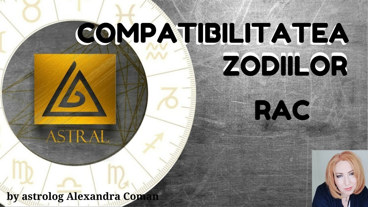 COMPATIBILITATEA ZODIILOR : RAC - by Astrolog Alexandra Coman