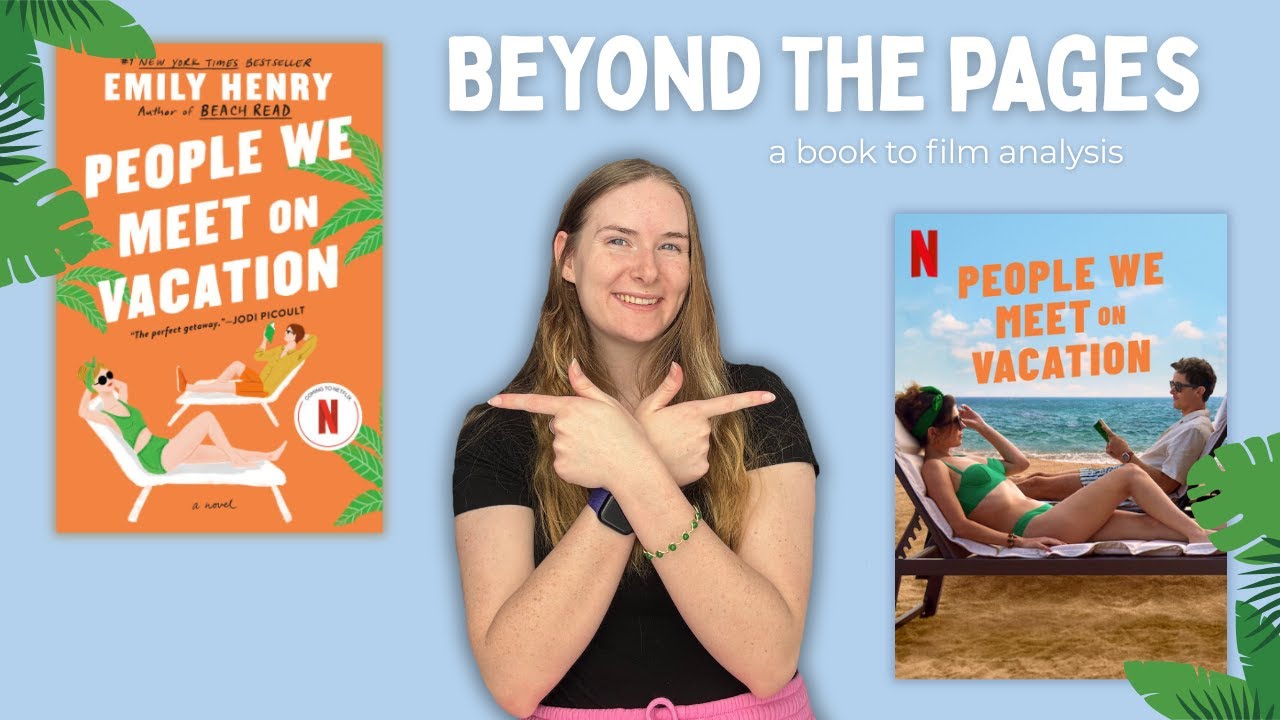 Book to Film: An Analysis of People We Meet On Vacation