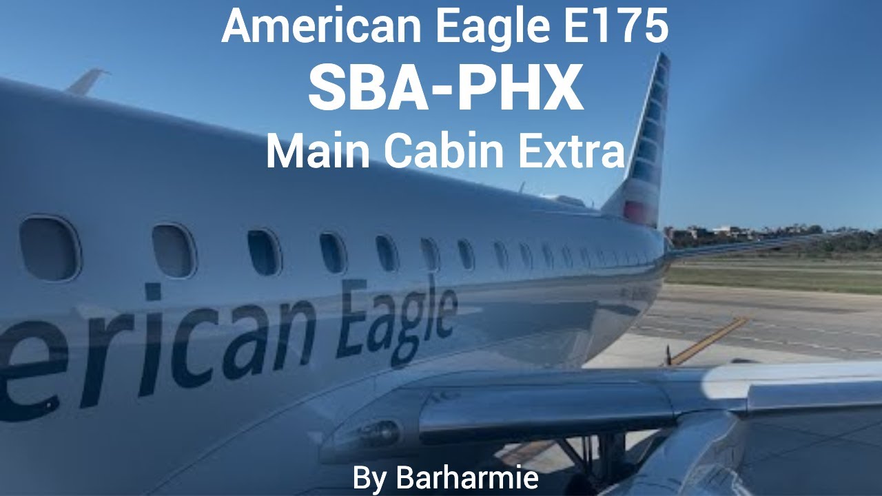 Trip Report: American Eagle | E175 | Main Cabin Extra | Santa Barbara, CA - Phoenix, AZ
