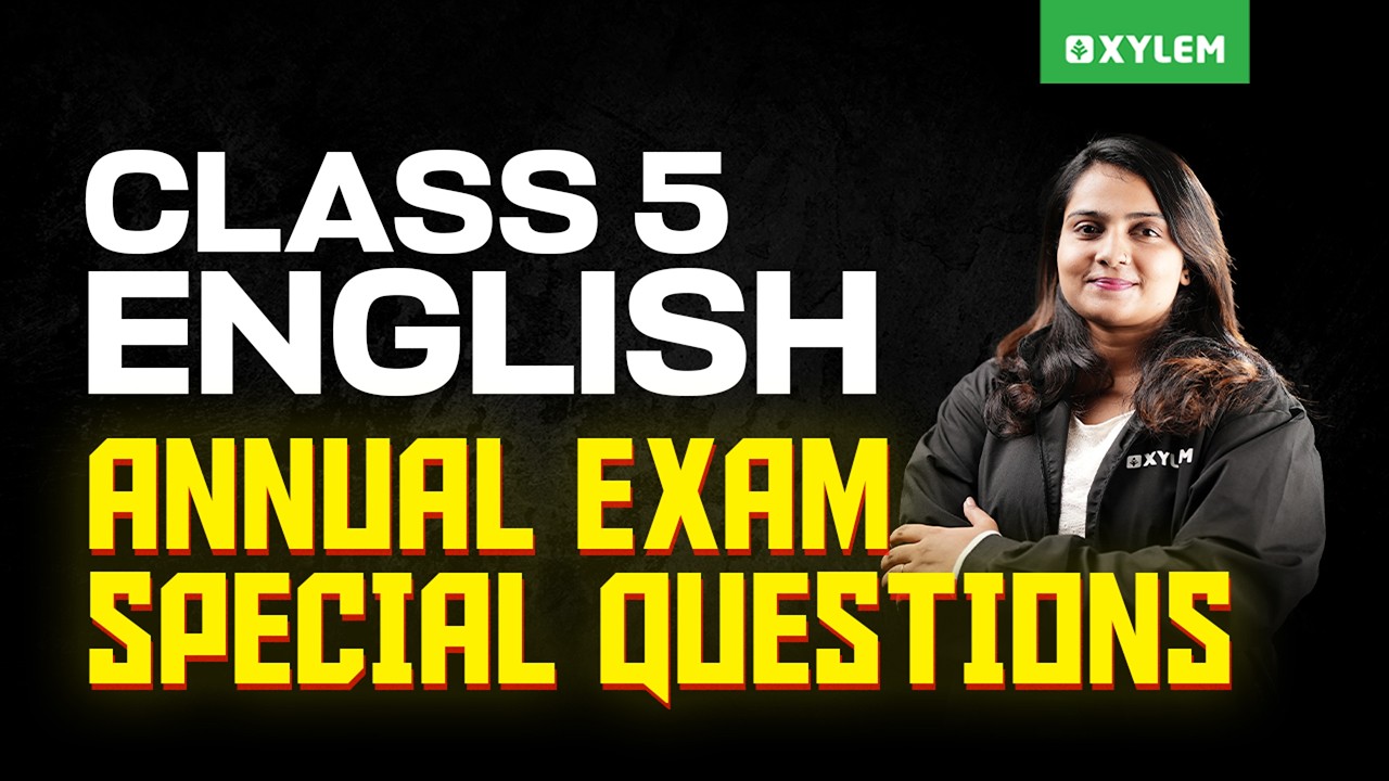 Class 5 English | Annual Exam Special Questions & Revision | Xylem Class 5