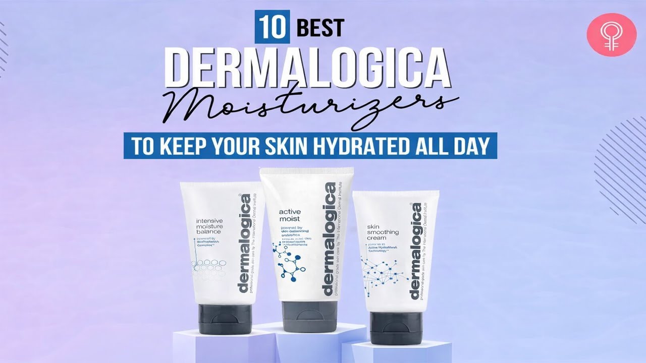 Best Dermalogica Moisturizers TOP 10 Picks For Every Skin Type