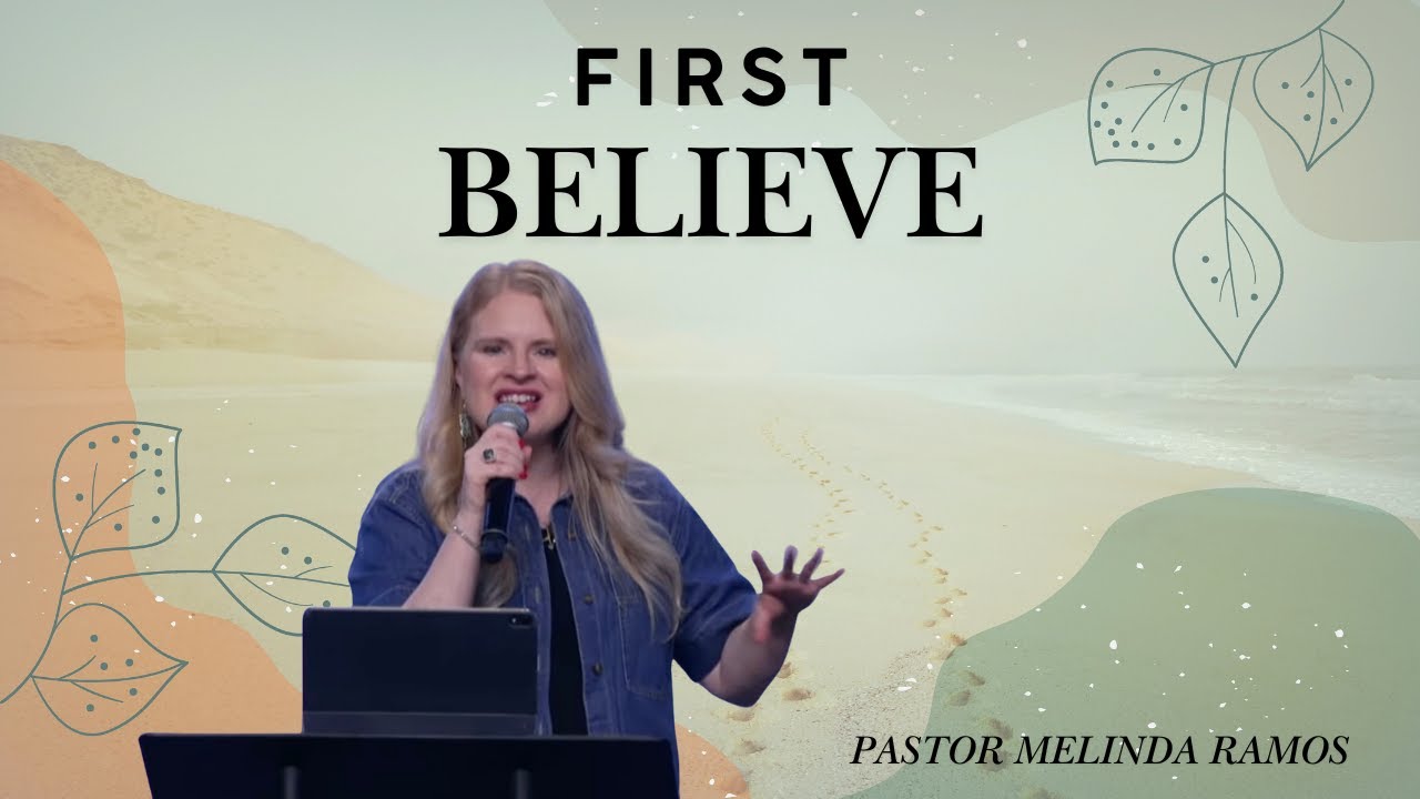 First Believe | Pastor Melinda Ramos | Feb 1st