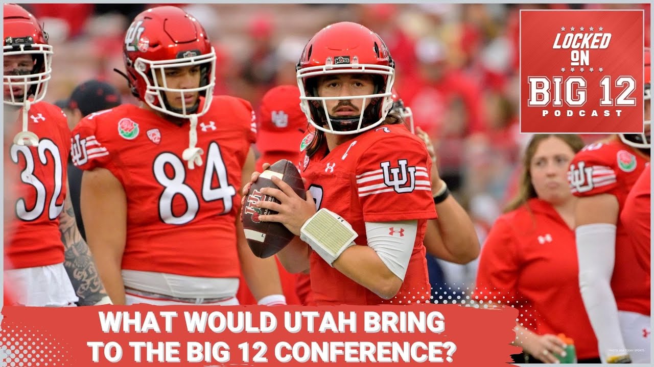 What Would The University of Utah Bring To The Big 12? + Would Their Pac-12 Dominance Carry Over?