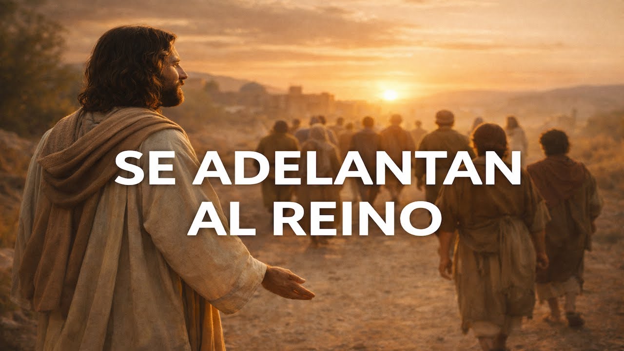 Se Adelantan al Reino | Canción del Evangelio | Adviento | 16DIC2025