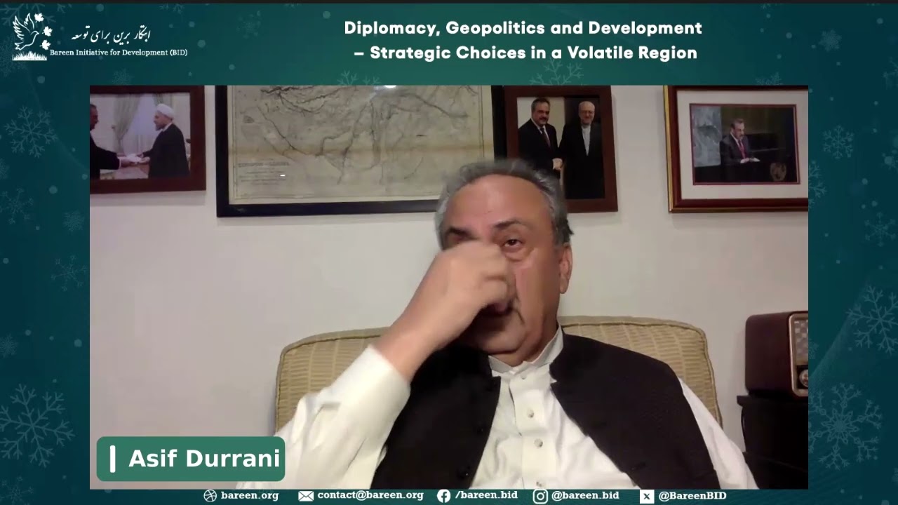 Mr. Asif Durrani: Diplomacy, Geopolitics and Development &ndash; Strategic Choices in a Volatile Region
