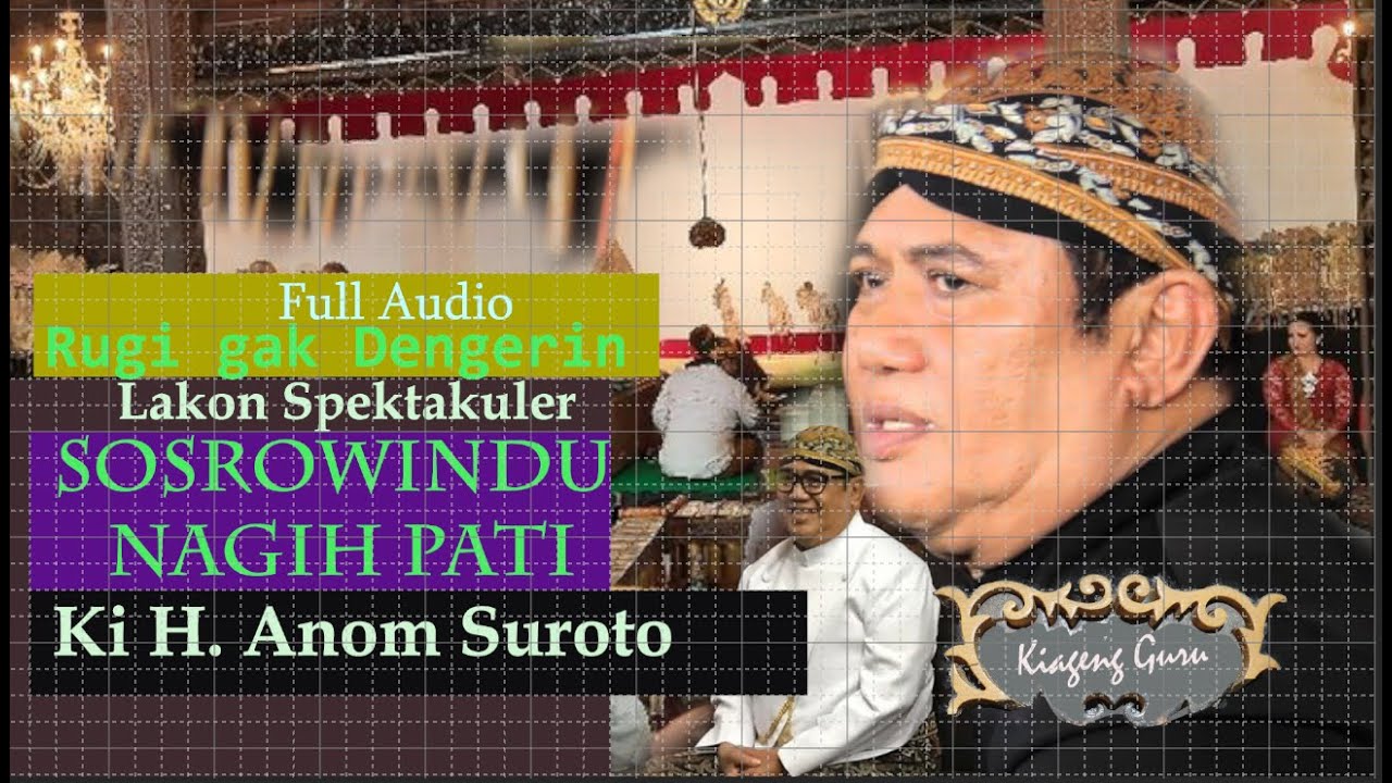Ki H Anom Suroto, SOSROWINDU NAGIH PATI, lampahan spektakuler dipun ayahi Ki Anom kanthi Sampurna.