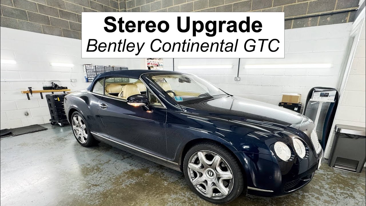 Stereo Upgrade Bentley Continental GTC | Dragon Car Audio | Fareham