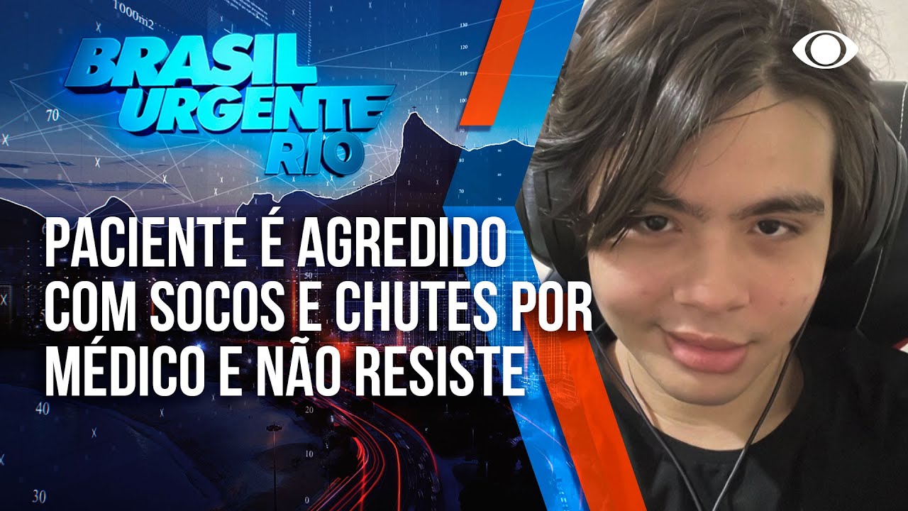 Médico agride paciente com transtornos mentais e o jovem não resiste | Brasil Urgente Rio