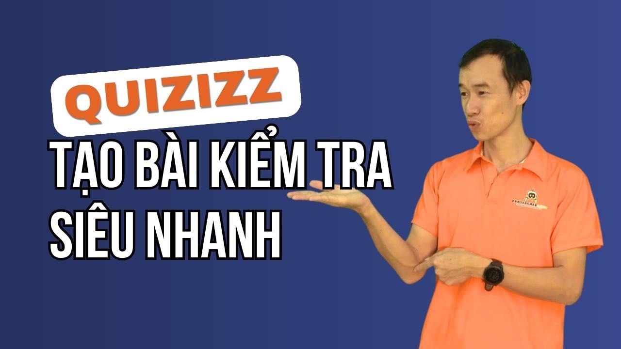 Tạo bài kiểm tra siêu nhanh bằng Quizizz – Giáo viên nào cũng làm được!| Bùi Duy Phương
