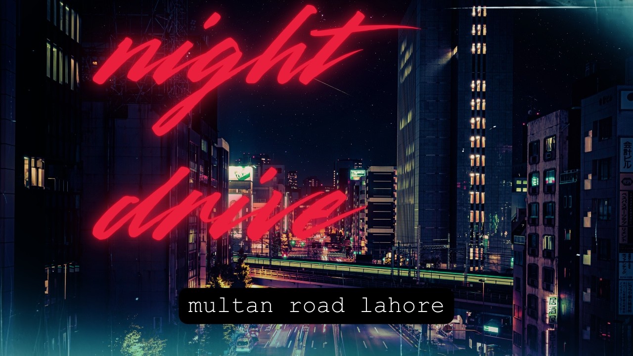 Night drive to lahore multan road night travell