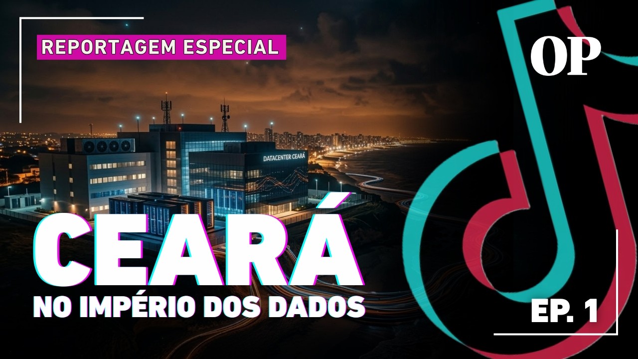 Data center do Tik Tok no Ceará: entenda os impactos da ofensiva chinesa de R$ 200 bilhões - EP.1