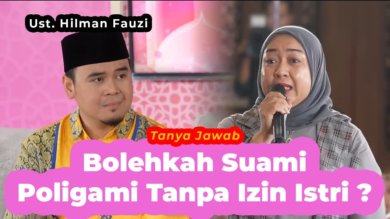 Bolehkah Suami Poligami Tanpa Izin Istri ⁉️Tanya Jawab❗Ust. Hilman Fauzi
