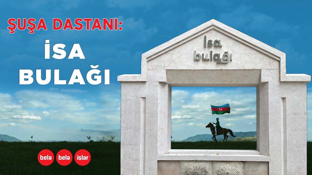 İSA BULAĞINDAN REPORTAJ: TARİXİ KADRLAR, YENİ GÖRÜNTÜLƏR