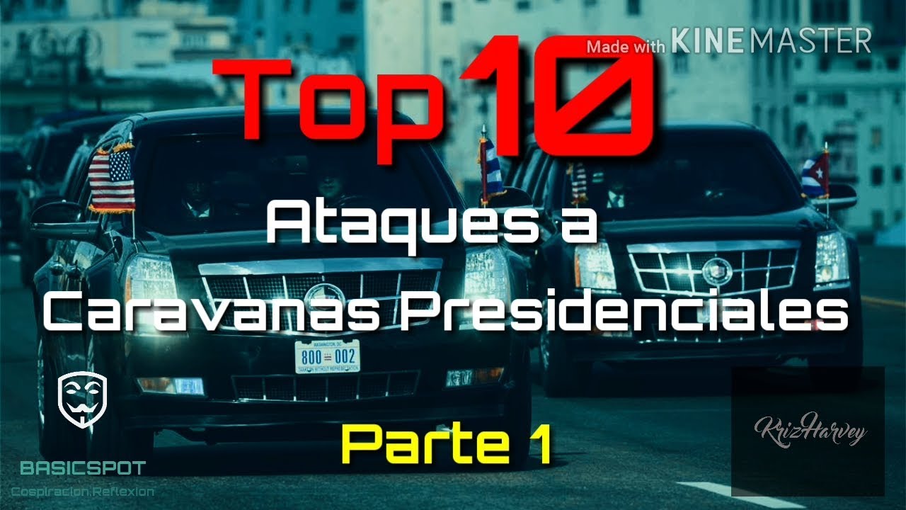 Top 10:  Ataques a la caravanas presidenciales-Parte 1- (Kriz Harvey)