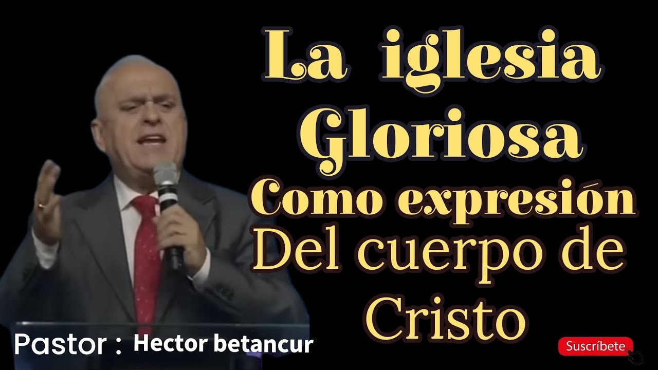 ‼️ Una IGLESIA Gloriosa ‼️ como expresión del cuerpo de Cristo. pastor Hector betancur #predicasipuc