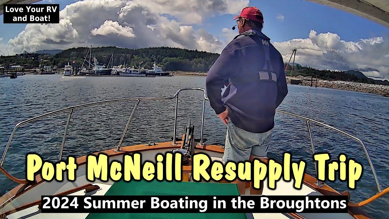 Resupply Trip - Broughtons to Port McNeill  (Summer Boating on the BC Coast - July 2024)