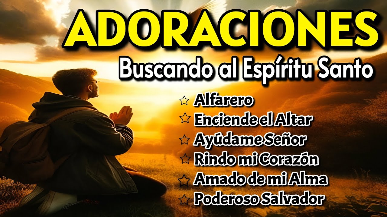 🙏 ADORACIONES CRISTIANAS |  Buscando al Espíritu Santo
