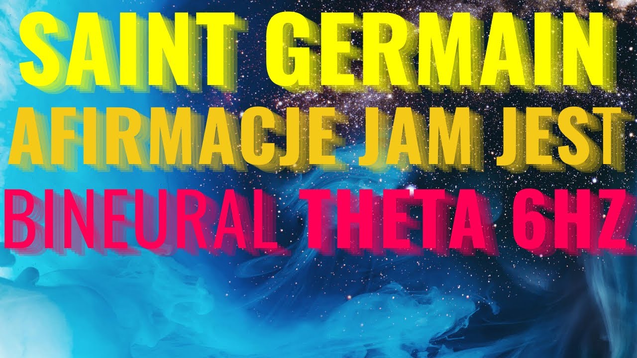 ☀️ Saint Germain - Afirmacje JAM JEST + BINERUAL THETA 6HZ