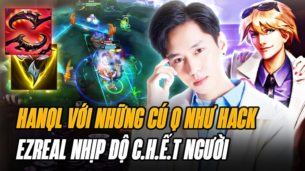 Hanql Và Game Đấu Hoàn Hảo Với Giáo Án Ezreal Nhịp Độ Chết Người Bóp Nghẹt Đối Thủ