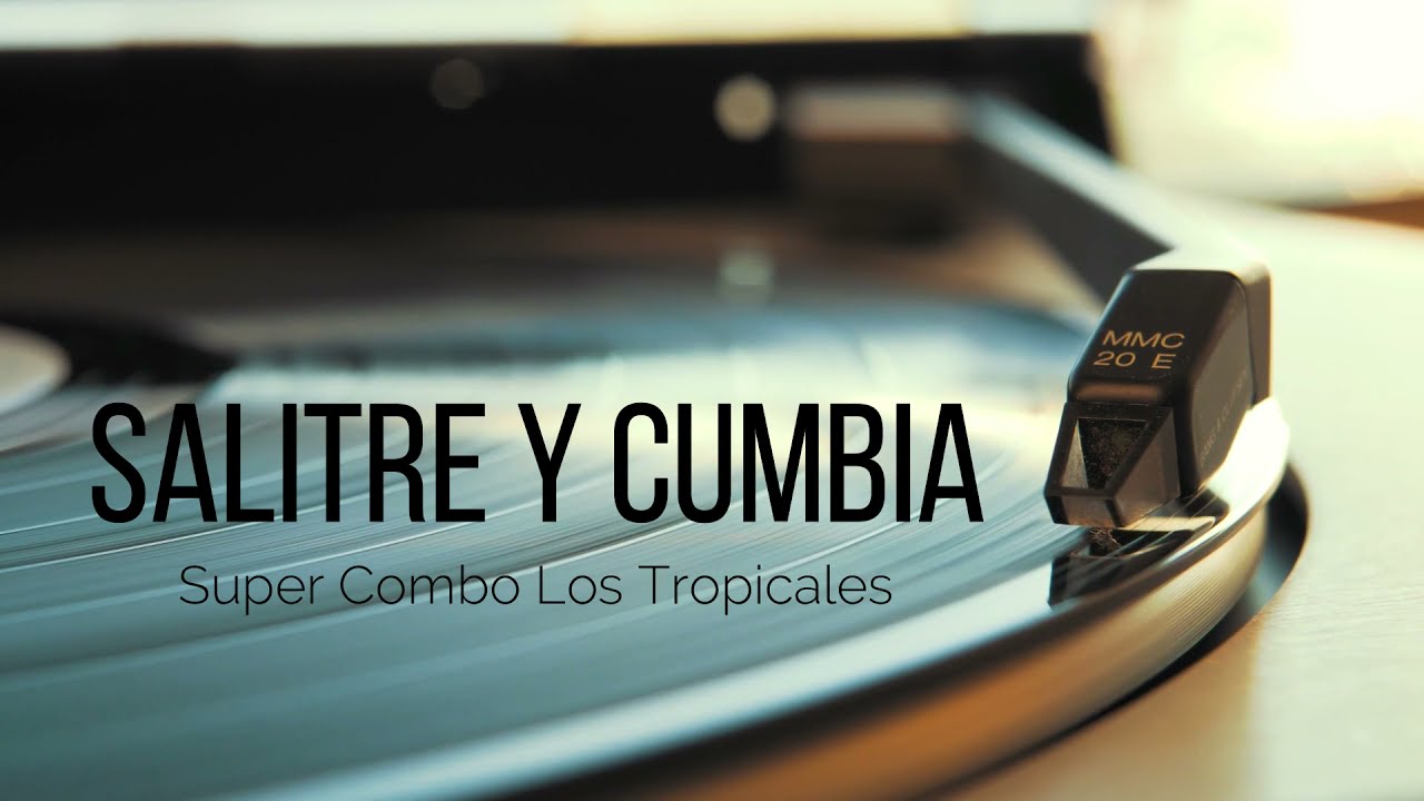 Salitre y Cumbia - Super Combo Los Tropicales