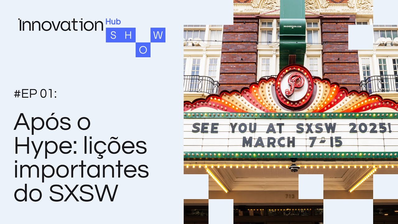 EP 01: Após o Hype: lições importantes do SXSW
