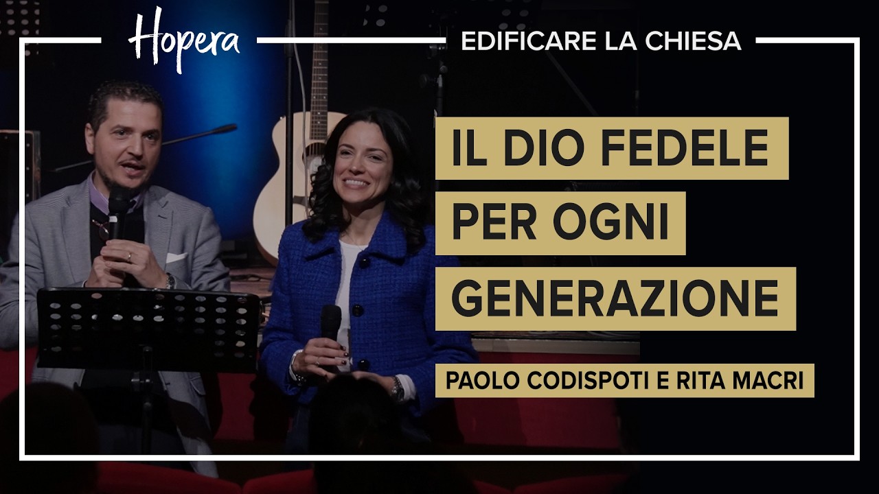 Il Dio fedele per ogni generazione | Paolo Codispoti e Rita Macri | Hopera