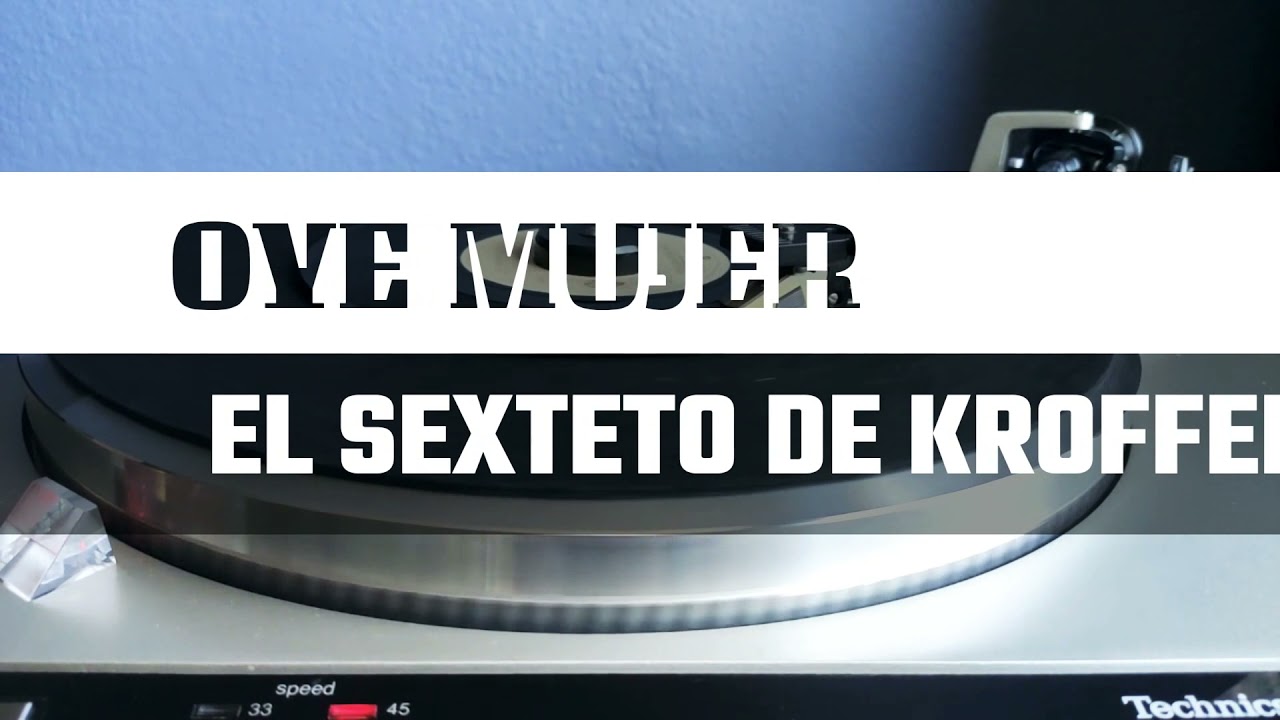 45🅡🅟🅜 EL SEXTETO DE KROFFER - OYE MUJER
