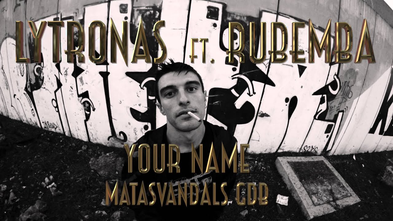 LYTRONAS ft  Rubemba   Your Name MATASVANDALS GDB