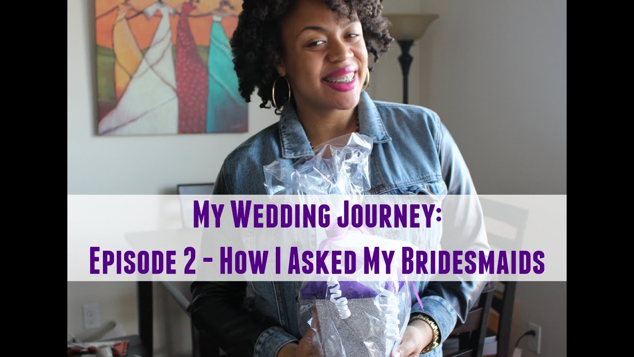 My Wedding Journey: Episode 2 - How I Asked My Bridesmaids | NATURALLY KAI