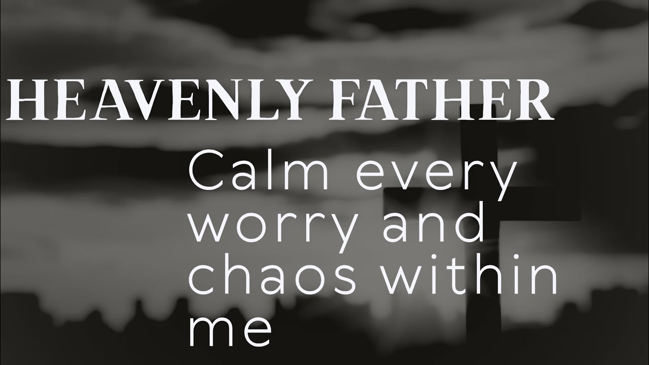 Heavenly Father, calm every worry and chaos within me 🙏 #christianvideos #prayer #amen #jesus 