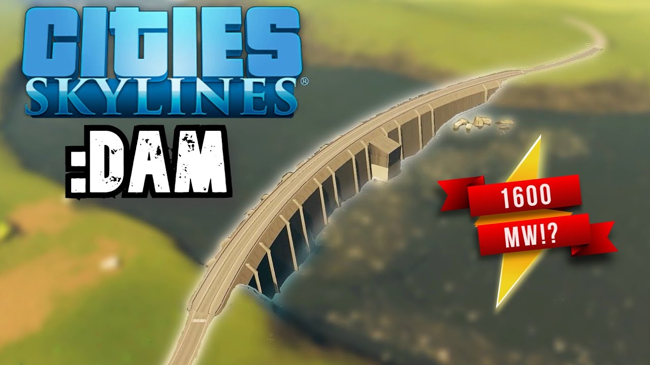 How to build a Dam in Cities: Skylines - 1600 Megawatts! (XBOX/PS4/PC)
