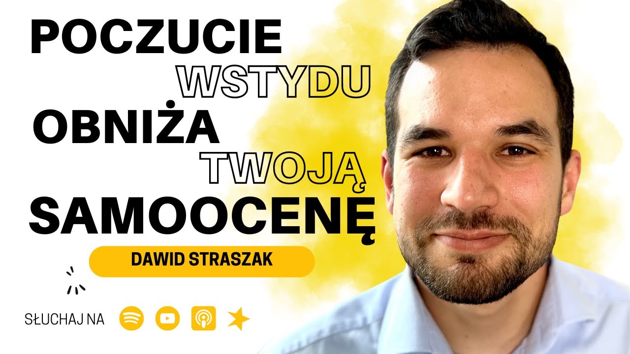 JAK BYĆ PEWNYM SIEBIE? CO ZROBIĆ, ŻEBY MIEĆ WYŻSZĄ SAMOOCENĘ?  - Dawid Straszak psycholog